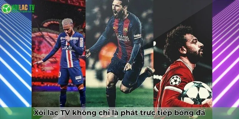 Xoilac 83 Xôi Lạc TV không chỉ là phát trực tiếp bóng đá - Đó là đam mê